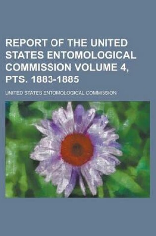 Cover of Report of the United States Entomological Commission Volume 4, Pts. 1883-1885