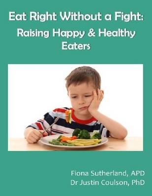 Book cover for Eat Right Without a Fight: Raising Happy and Healthy Eaters