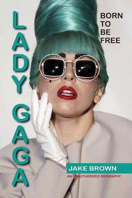 Book cover for Lady Gaga - Born to Be Free