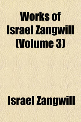 Book cover for Works of Israel Zangwill (Volume 3)