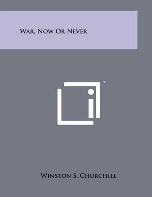 Book cover for War, Now or Never