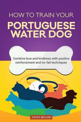 Cover of How to Train Your Portuguese Water Dog (Dog Training Collection)