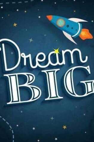 Cover of Dream Big Inspirational Notebook/Journal for Kids