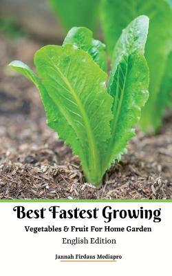 Book cover for Best Fastest Growing Vegetables and Fruit For Home Garden English Edition