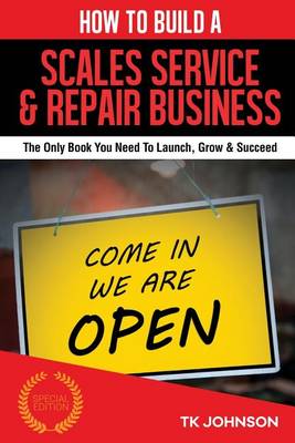 Book cover for How to Build a Scales Service & Repair Business (Special Edition)