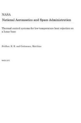 Cover of Thermal Control Systems for Low-Temperature Heat Rejection on a Lunar Base