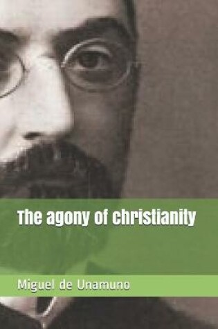 Cover of The agony of christianity