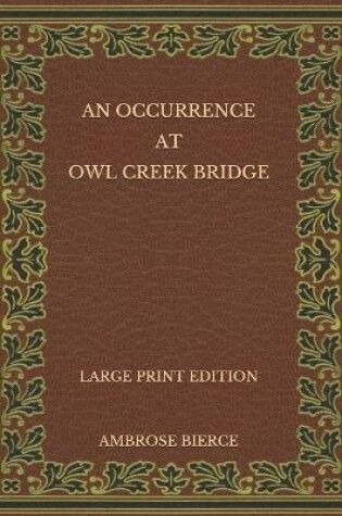 Cover of An Occurrence at Owl Creek Bridge - Large Print Edition