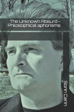 Cover of The Unknown Absurd - Philosophical aphorisms