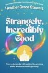 Book cover for Strangely, Incredibly Good