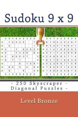 Book cover for Sudoku 9 X 9 - 250 Skyscraper - Diagonal Puzzles - Level Bronze