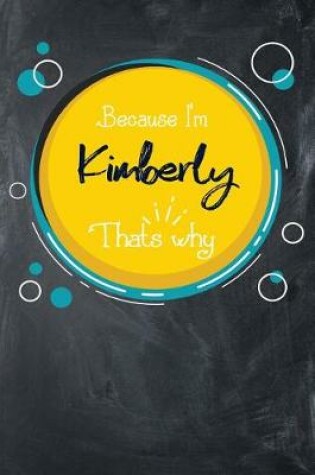 Cover of Because I'm Kimberly That's Why