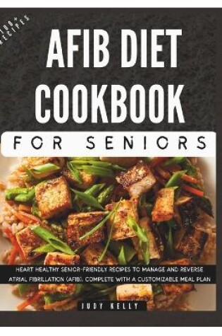 Cover of The Complete AFib Diet Cookbook for Seniors