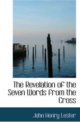 Cover of The Revelation of the Seven Words from the Cross