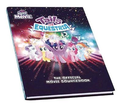 Book cover for My Little Pony Tails of Equestria: The Official Movie Sourcebook