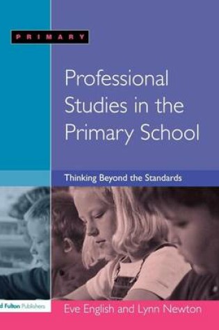 Cover of Professional Studies in the Primary School: Thinking Beyond the Standards