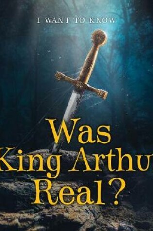 Cover of Was King Arthur Real?