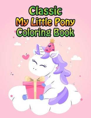 Book cover for Classic My Little Pony Coloring Book