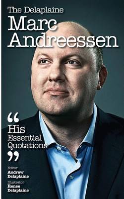 Book cover for The Delaplaine Marc Andreessen - His Essential Quotations