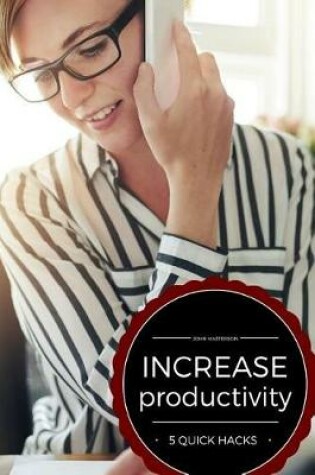 Cover of Increase Productivity - 5 Quick Hacks