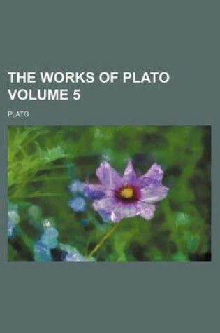 Cover of The Works of Plato Volume 5