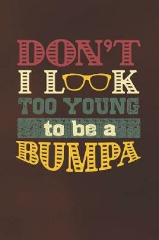 Cover of Don't I Look Too Young To Be A Bumpa