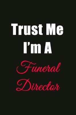 Book cover for Trust Me I'm a Funeral Director