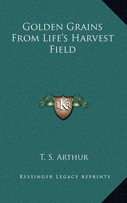 Book cover for Golden Grains from Life's Harvest Field