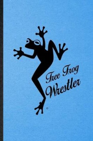 Cover of Tree Frog Wrestler