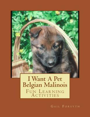 Book cover for I Want A Pet Belgian Malinois