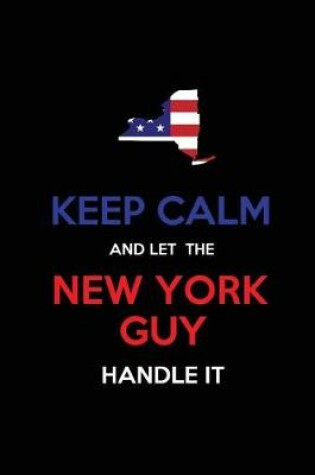 Cover of Keep Calm and Let the New York Guy Handle It