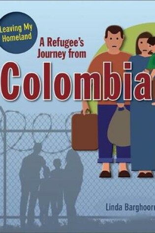 Cover of A Refugee's Journey From Colombia