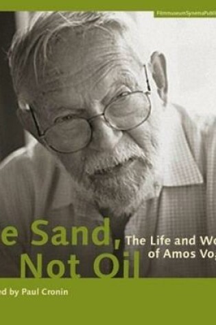 Cover of Be Sand, Not Oil – The Life and Work of Amos Vogel