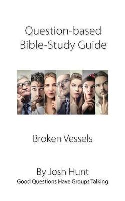 Book cover for Question-based Bible Study Guide -- Broken Vessels