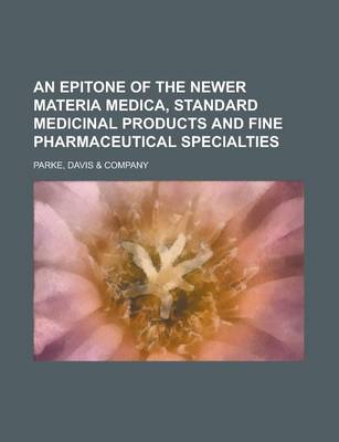 Book cover for An Epitone of the Newer Materia Medica, Standard Medicinal Products and Fine Pharmaceutical Specialties