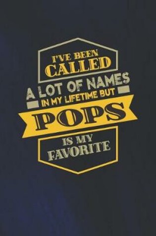 Cover of I've Been Called A Lot Of Names In My Lifetime But Pops Is My Favorite