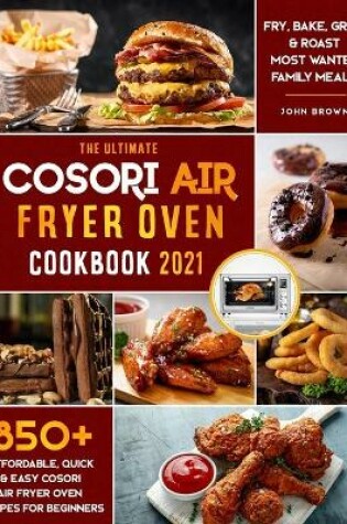 Cover of The Ultimate Cosori Air Fryer Oven Cookbook 2021