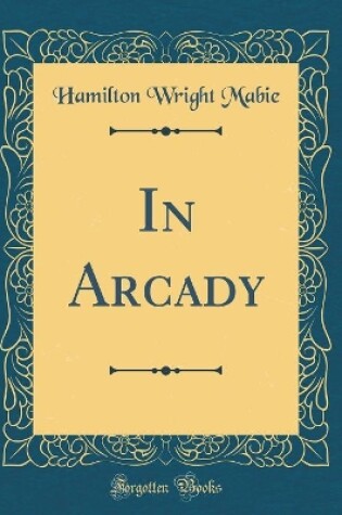 Cover of In Arcady (Classic Reprint)