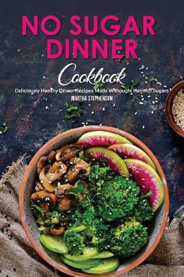 Book cover for No Sugar Dinner Cookbook