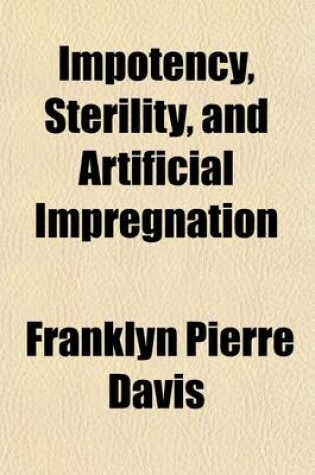 Cover of Impotency, Sterility, and Artificial Impregnation