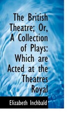 Cover of The British Theatre; Or, a Collection of Plays