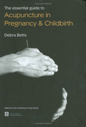 Cover of The Essential Guide to Acupuncture in Pregnancy and Childbirth