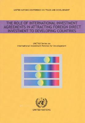 Book cover for The Role of International Investment Agreements in Attracting Foreign Direct Investment to Developing Co