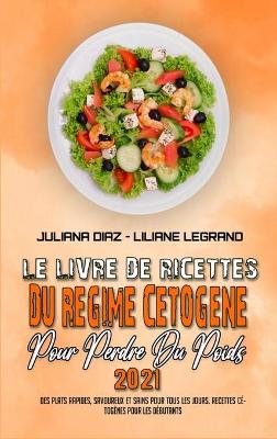 Book cover for Le Livre De Recettes Du Regime Cetogene Pour Perdre Du Poids 2021