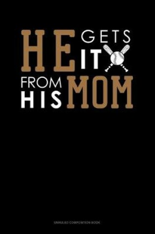 Cover of He Gets It From His Mom (Softball)