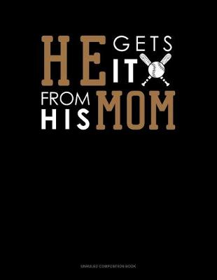 Book cover for He Gets It From His Mom (Softball)