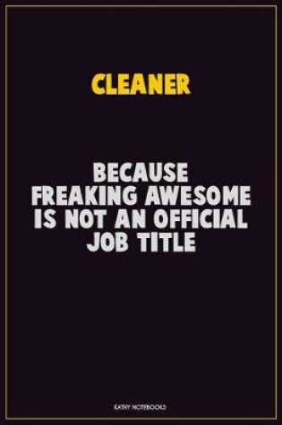 Cover of Cleaner, Because Freaking Awesome Is Not An Official Job Title