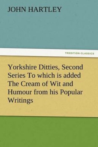 Cover of Yorkshire Ditties, Second Series to Which Is Added the Cream of Wit and Humour from His Popular Writings