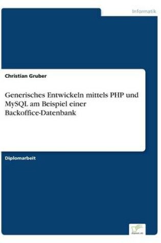 Cover of Generisches Entwickeln mittels PHP und MySQL am Beispiel einer Backoffice-Datenbank