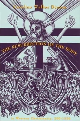 Book cover for The Resurrection of the Body in Western Christianity, 200–1336